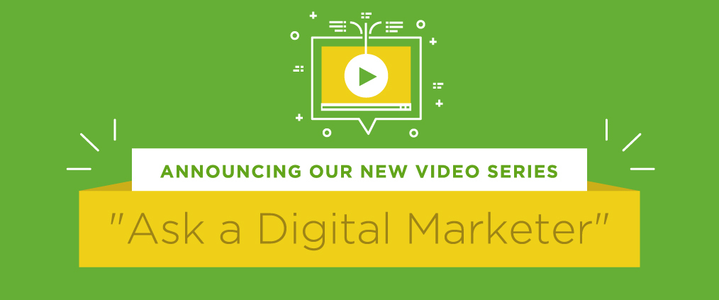 Announcing Our New Video Series Ask a Digital Marketer - blog